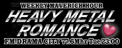 MAVERICKの初の冠番組<br>HEAVY METAL ROMANCE 放送記念興行